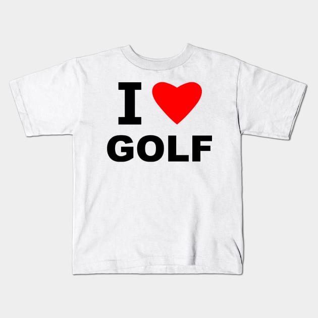 I Love Golf Kids T-Shirt by sweetsixty